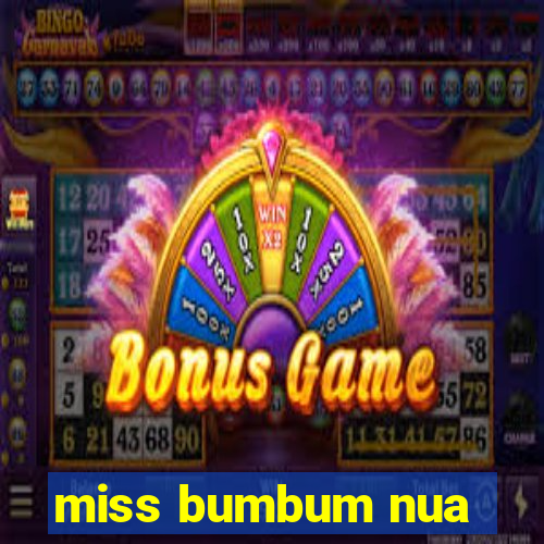 miss bumbum nua